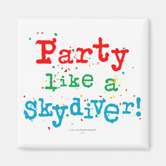 Party like a SKYDIVER! Magnet