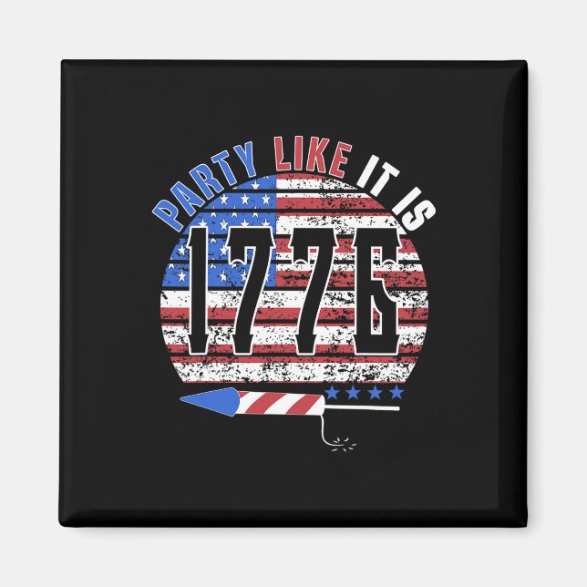 Party Like It Is 1776 4th Of July Funny Independen Magnet (Front)