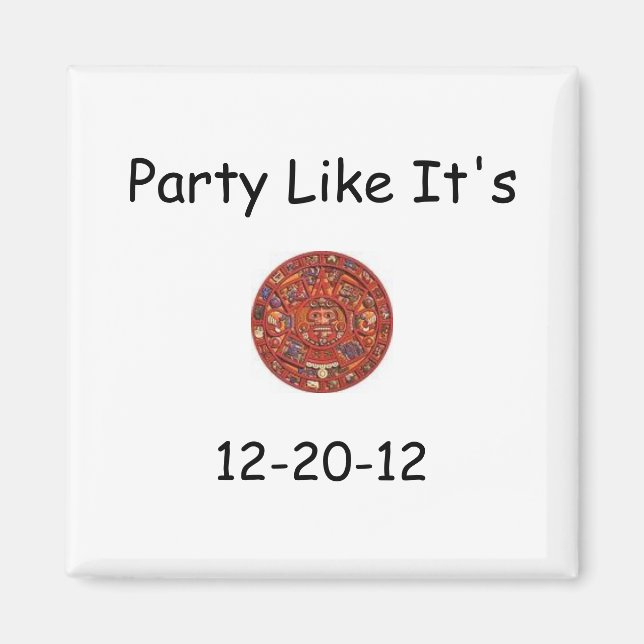 Party Like It's, 12-20-12 Magnet (Front)