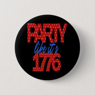 Party Like It's 1776 Funny Quote 2 Inch Round Button