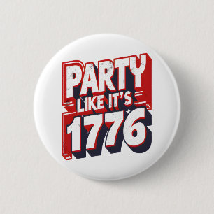 Party Like It's 1776 Funny Quote 2 Inch Round Button