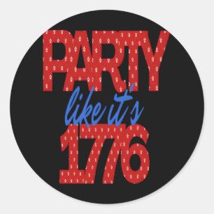 Party Like It's 1776 Funny Quote Classic Round Sticker