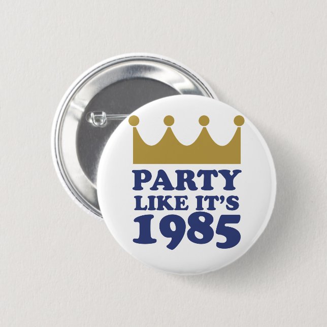 Party Like It's 1985 2 Inch Round Button (Front & Back)