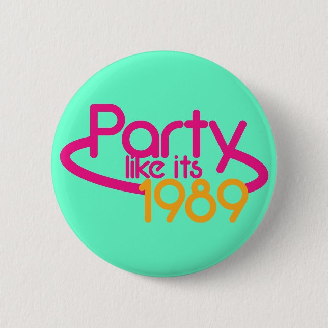 PARTY like it's 1989 2 Inch Round Button (Front)