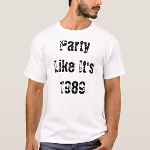 Party Like It's 1989 T-Shirt