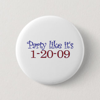 Party Like It's 1-20-2009 2 Inch Round Button