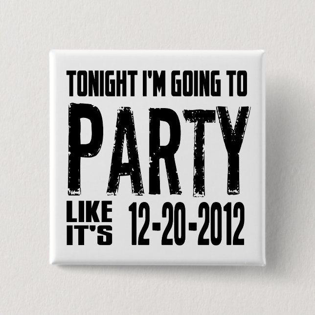 Party Like It's 2012 2 Inch Square Button (Front)