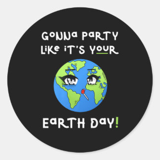 Party Like Its Your Earth Day Funny Climate Chan T Classic Round Sticker