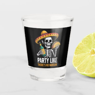 Party Like There's No Manana Cinco de Mayo Shot Glass