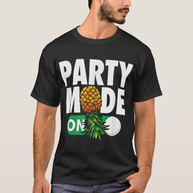 Party Mode On upside down pineapple swinger T-Shirt (Front)