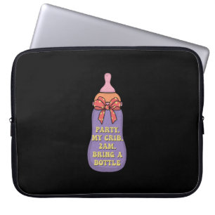 Party my crib 2am bring a bottle laptop sleeve