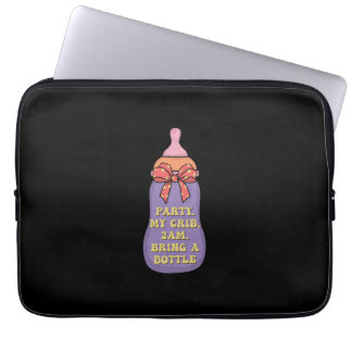 Party my crib 2am bring a bottle laptop sleeve