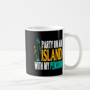 Party On Beachside Paradise With My Pension Fun Coffee Mug