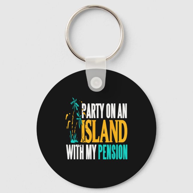 Party On Beachside Paradise With My Pension Fun  Keychain (Front)