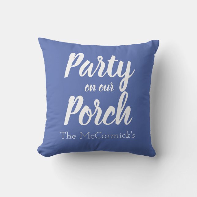 Party On Our Porch Quote Blue Family Name  Outdoor Pillow (Front)