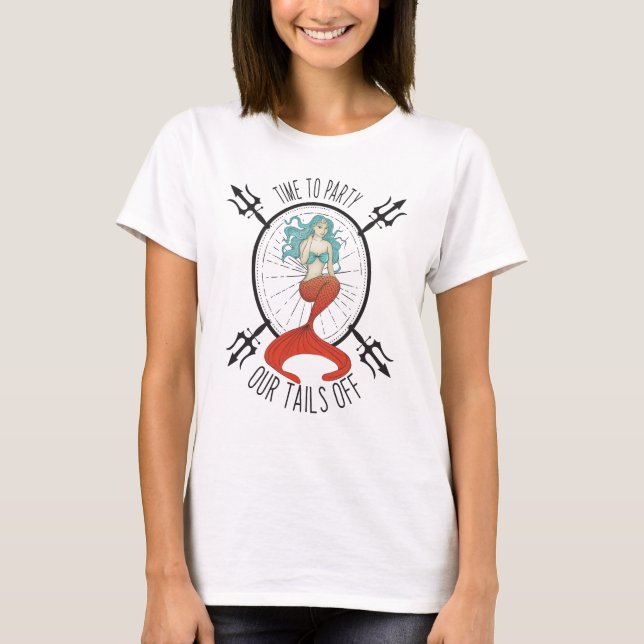 Party Our Tails Off Mermaid Bachelorette Party T-Shirt (Front)
