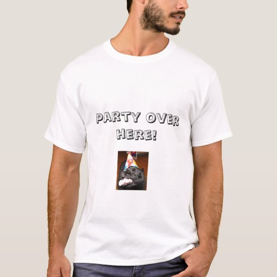 "Party over here!" tee