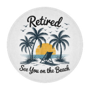 Party Summer Retired See You On The Beach Cutting Board