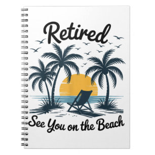 Party Summer Retired See You On The Beach Notebook