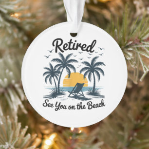 Party Summer Retired See You On The Beach Ornament