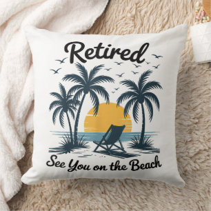 Party Summer Retired See You On The Beach Throw Pillow