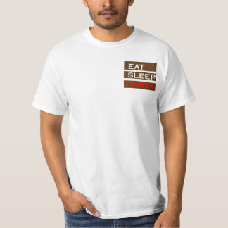 PARTY text wisdom funny fun eat sleep enjoy GIFT T-Shirt