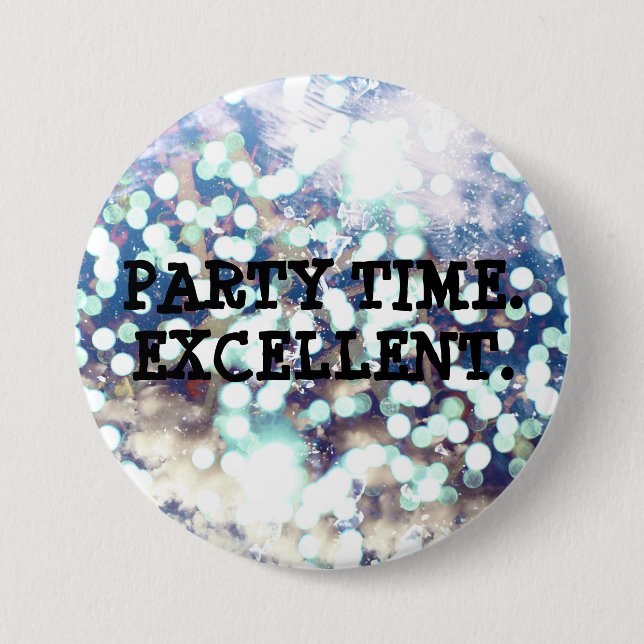 Party Time. Excellent 3 Inch Round Button (Front)
