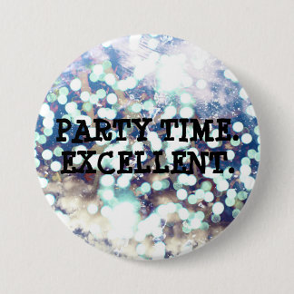 Party Time. Excellent 3 Inch Round Button