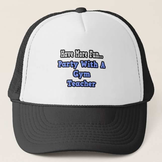 Party With A Gym Teacher Trucker Hat (Front)