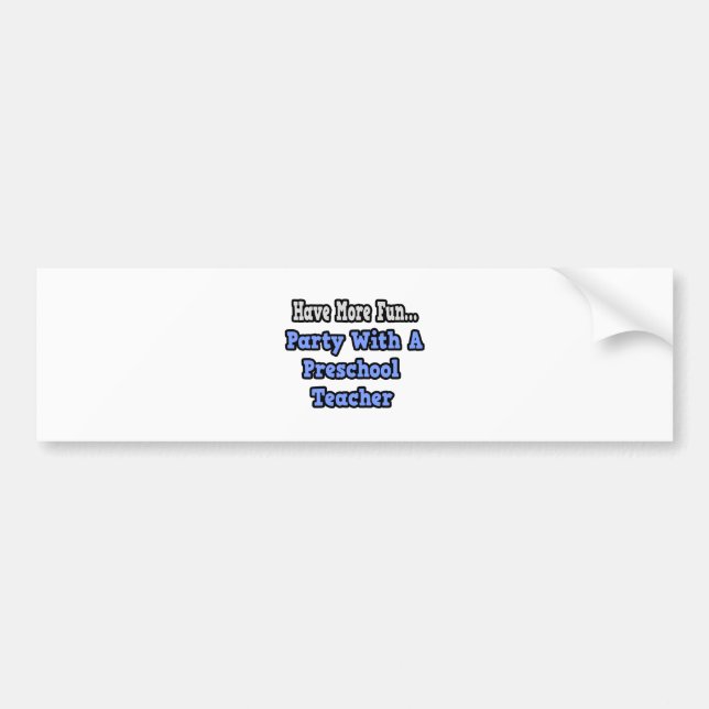Party With A Preschool Teacher Bumper Sticker (Front)