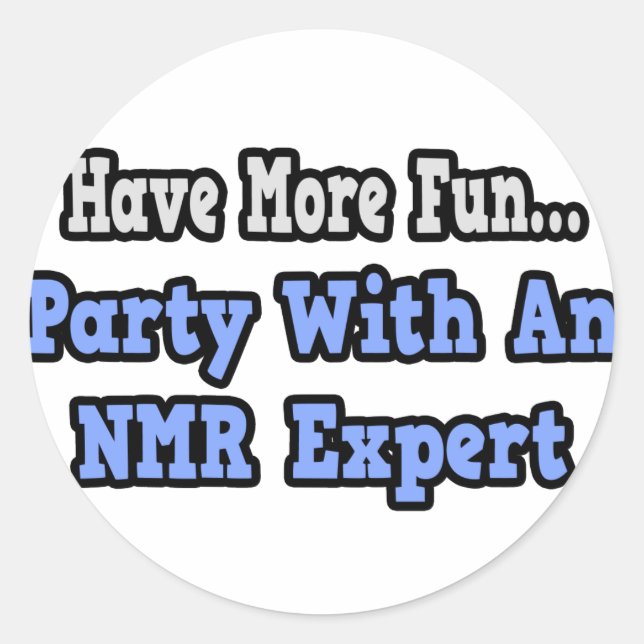Party With An NMR Expert Classic Round Sticker (Front)