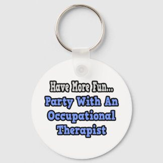 Party With An Occupational Therapist Keychain