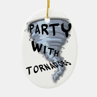 Party With Tornadoes Ceramic Ornament