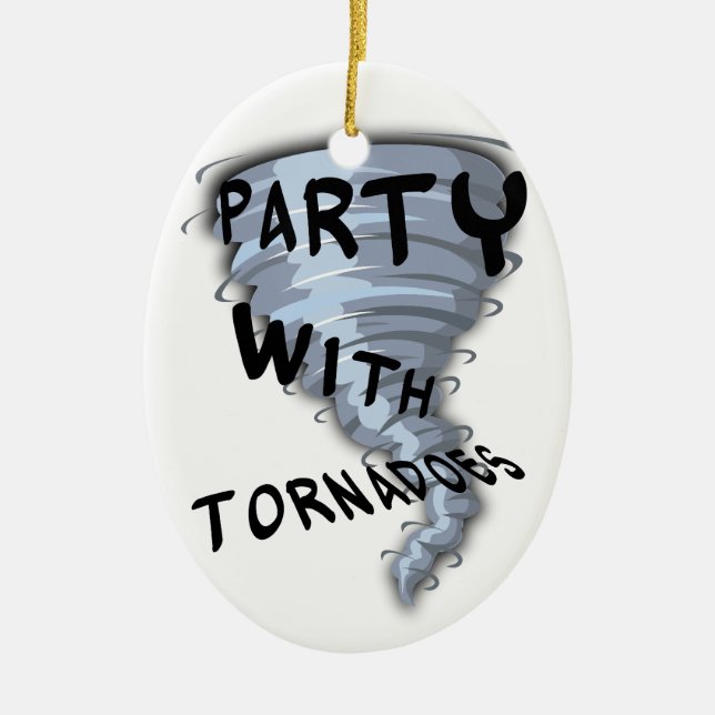 Party With Tornadoes Ceramic Ornament (Front)