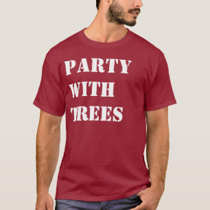 Party with Trees T-Shirt