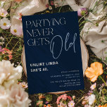 Partying Never Gets Old! Funny Adult Birthday Invitation<br><div class="desc">Modern typography adult birthday invitation. Design features the funny text 'Partying Never Gets Old,  Unlike - Add name and age! with a simple party template that is easy to customize. All font and colours can be personalized to your own celebration colour scheme.</div>