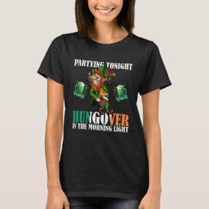 Partying tonight hungover the morning light Drunk T-Shirt