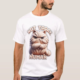 Pas aujourd'hui Humain Funny Grumpy Chat T-shirt