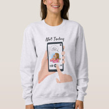 Pas Aujourd'Hui Karen ! Sweatshirt