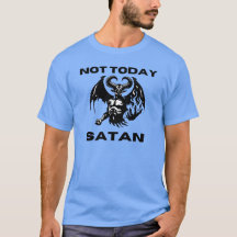 Pas aujourd'hui Satan T-shirt