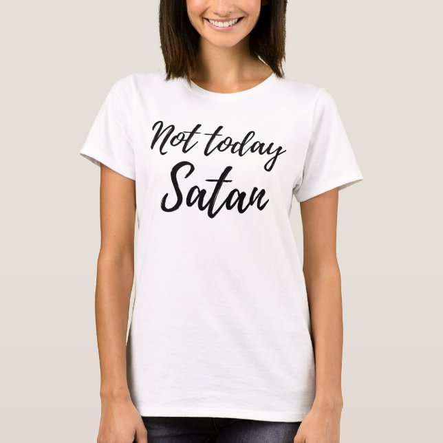 Pas aujourd'hui Satan Tshirt femmes Design (Devant)