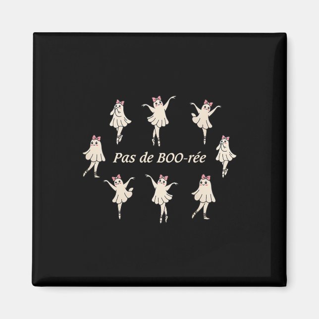 Pas De Boo-rée Funny Ballet Spooky Ghosts Dance Ha Magnet (Front)