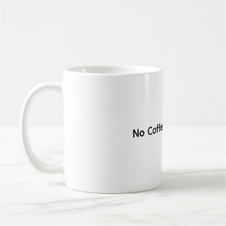 Pas de café Pas de travail - Drôle café Mug