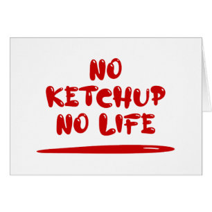 Pas de Ketchup Pas de carte de vie