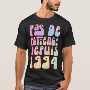 Pas De Patience Depuis 1994 29 Ans Anniversaire Ré T-Shirt