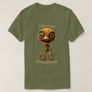 Pas le temps pour la patience 002 T-Shirt