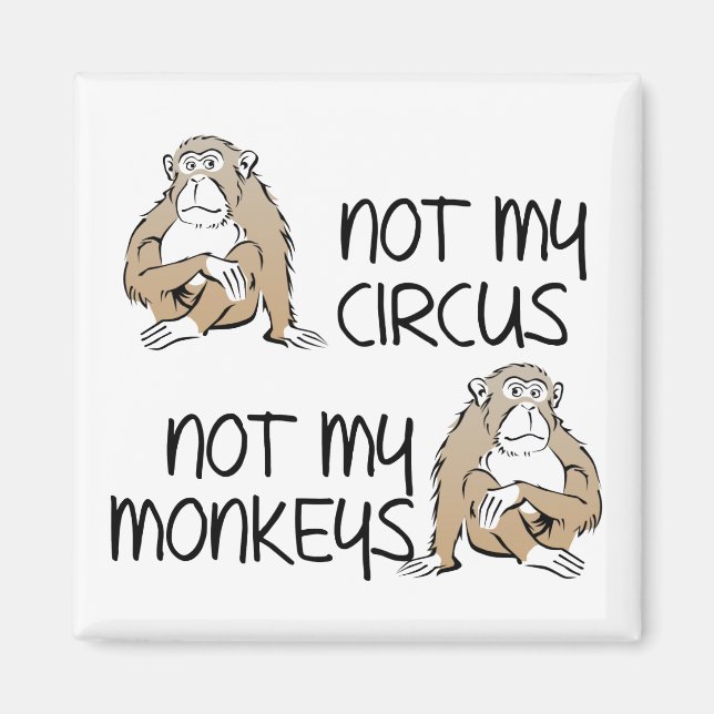 Pas Mon Cirque Ou Mon Singe Drôle Frigo Magnet (Devant)