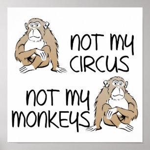 Pas Mon Cirque Ou Singes Drôle Poster Signe
