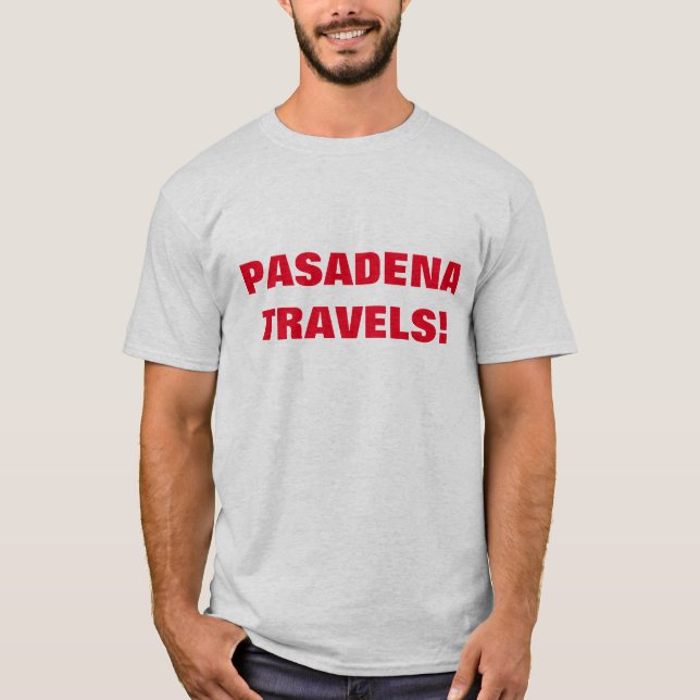 PASADENA TRAVELS! T-Shirt (Front)