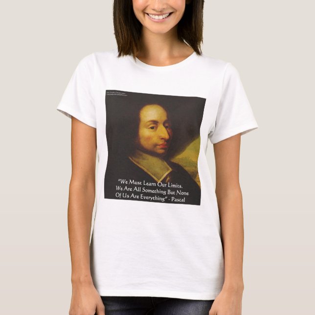 Pascal "Learn Limitations" Wisdom Quote Gifts T-Shirt (Front)